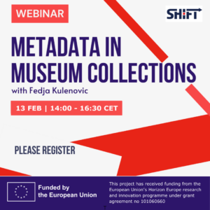 Poster for SHIFT project webinar on Metadata in Museum Colletctions